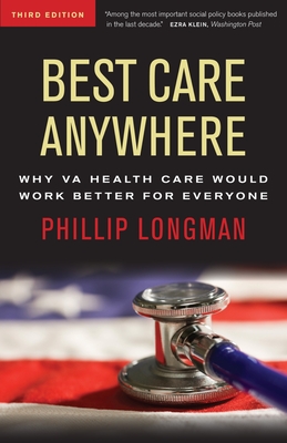 Best Care Anywhere: Why Va Health Care Is Better Than Yours - Longman, Phillip