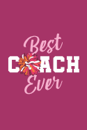 Best Coach Ever: Cheer Coach Notebook - Blank Lined Journal