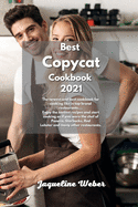 Best Copycat Cookbook 2021: The newest and best cookbook for cooking like in top brand restaurants.... Enjoy the tastiest recipes and start cooking as if you were the chef of Panera, Starbucks, Red Lobster and many other restaurants.