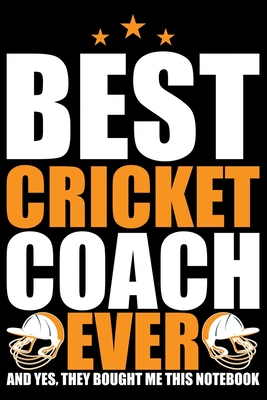 Best Cricket Coach Ever: Cool Cricket Coach Journal Notebook - Gifts Idea for Cricket Coach Notebook for Men & Women. - House, Kiddooprint