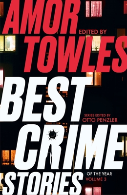 Best Crime Stories of the Year Volume 3 - Towles, Amor (Volume editor), and Penzler, Otto (Editor)