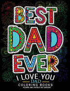 Best Dad Ever (I Love You Dad Coloring Book): Awesome Gift for Father (Father Day Coloring Book for Adults)