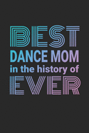 Best Dance Mom In The History Of Ever: 2019-2020 Academic Year Planner, Datebook, And Homework Scheduler For Busy Dance Moms