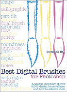 Best Digital Brushes for Photoshop: A Unique Directory of Over 4,000 Digital Brush Effects, and How to Achieve Them