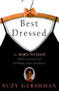 Best Dressed: The Born to Shop Lady's Secrets for Building a Wardrobe