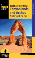 Best Easy Day Hikes Canyonlands and Arches National Parks, 4th Edition