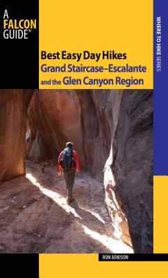 Best Easy Day Hikes Grand Staircase--Escalante and the Glen Canyon Region - Adkison, Ron