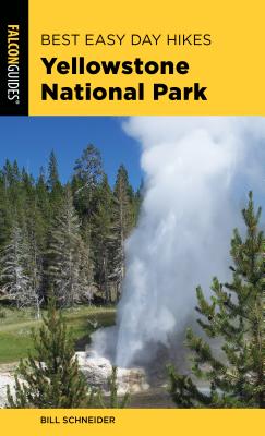 Best Easy Day Hikes Yellowstone National Park - Schneider, Bill