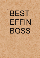 Best Effin Boss: Notebook, Funny Quote Journal with Simple Brown Cover - Boss Appreciation Humorous Funny Boss Gag Gift