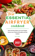 Best Essential Air Fryer Cookbook 2021: Quick and Easy Guide to Air Fryer Recipes, Improve your Lifestyle Affordably and Stay Healthy!