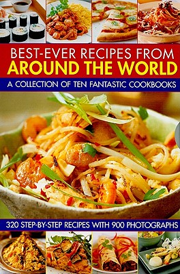 Best-ever Recipes from Around the World: a Collection of Ten Fantastic Cookbooks - Ferguson, Valerie (Editor)