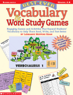 Best-Ever Vocabulary and Word Study Games: Engaging Games and Activities That Expand Students' Vocabulary to Help Them Read, Write, and Test Better