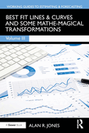 Best Fit Lines & Curves: And Some Mathe-Magical Transformations