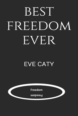 Best Freedom Ever - Caty, Eve