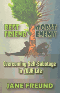 Best Friend Worst Enemy - Overcoming Self-Sabotage in Your Life