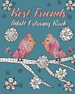 Best Friends Adult Coloring Book: Animals, Nature Patterns and Mandalas to Color with Touching and Humorous Quotes about Best Friends