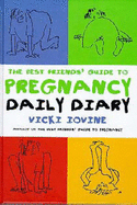 Best Friends' Guide to Pregnancy Daily Diary - Iovine, Vicki