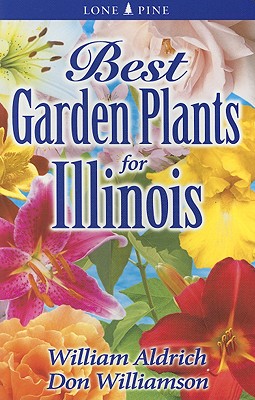 Best Garden Plants for Illinois - Aldrich, William, and Williamson, Don