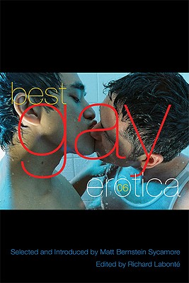 Best Gay Erotica 2006 - LaBonte, Richard (Editor), and Bernstein Sycamore, Matthew (Introduction by)