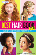 Best Hair Book Ever!: Cute Cuts, Sweet Styles and Tons of Tress Tips