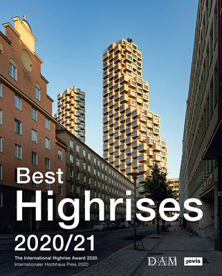 Best Highrises 2020/21: The International Highrise Award 2020 - Krner, Peter (Editor), and Lampe, Stefanie (Editor), and Cachola Schmal, Peter (Editor)