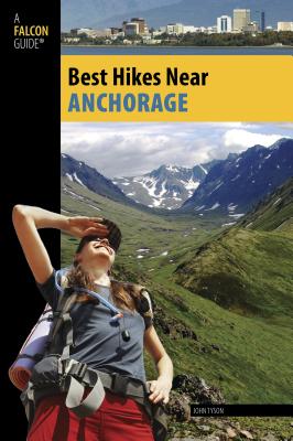 Best Hikes Near Anchorage - Tyson, John