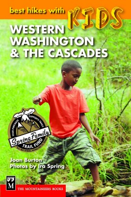 Best Hikes with Kids: Western Washington & the Cascades - Burton, Joan, and Spring, Ira