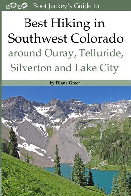 Best Hiking in Southwestern Colorado Around Ouray, Telluride, Silverton and Lake - Greer, MS Diane