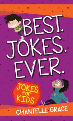 Best Jokes Ever: Jokes for Kids - Grace, Chantelle