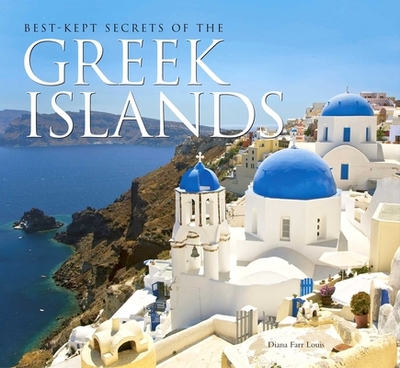 Best-Kept Secrets of the Greek Islands - Farr Louis, Diana