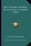 Best Known Works Of Gustave Flaubert (1904) - Flaubert, Gustave