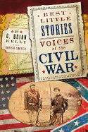 Best Little Stories: Voices of the Civil War: Nearly 100 True Stories