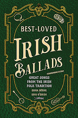 Best-Loved Irish Ballads: Great Songs from the Irish Folk Tradition - Byrne, Emma, and O'Brien, Eoin