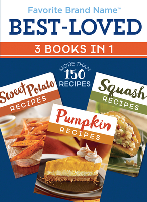 Best-Loved Recipes 3 Books in 1: Sweet Potato, Pumpkin, & Squash - Publications International Ltd