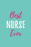 Best Nurse Ever: Blank Lined Journals for Nurses (6x9) 110 Pages, Nursing Notebook; Nursing Journal; Nurse Writing Journals;gifts for Nurse Practitioners, Nurse Students, and Nursing Schools.