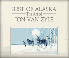 Best of Alaska: The Art of Jon Van Zyle