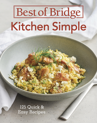 Best of Bridge Kitchen Simple: 125 Quick and Easy Recipes - Richards, Emily, and Kong, Sylvia