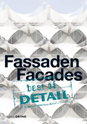 Best of Detail: Fassaden/Facades: Architectural Highlights from Detail on the Topic 'facades' - Schittich, Christian (Editor)