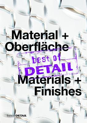 Best of Detail Material + Oberfl?che/ Best of Detail Materials + Finishes: Highlights Aus Detail / Highlights from Detail - Schittich, Christian (Editor)