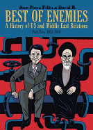 Best of Enemies: A History of US and Middle East Relations: Part Two: 1953-1984