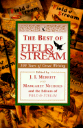 Best of Field & Stream: 100 Years of Great Writing from America's Premier Sporting Magazine