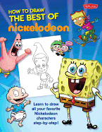 Best of Nickelodeon: Learn to Draw All Your Favorite Nickelodeon Characters, Step by Step