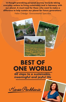 Best of One World: 60 steps to a sustainable, meaningful and joyful life - Pankhania, Hansa