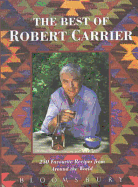 Best of Robert Carrier: 250 Favorite Recipes from Around the World