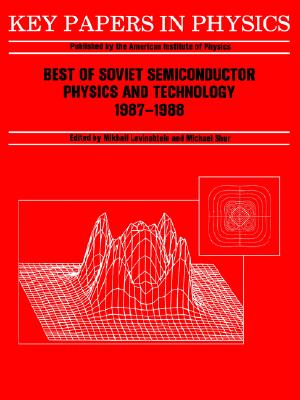 Best of Soviet Semiconductor Physics and Technology: (1987 - 1988) - Levinshtein, Mikhail (Editor), and Shur, Michael (Editor)