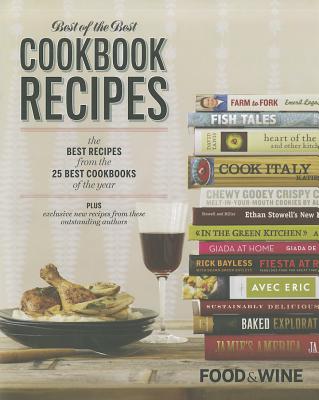 Best of the Best Cookbook Recipes: The Best Recipes from the 25 Best Cookbooks of the Year - Food and Wine Magazine (Editor)
