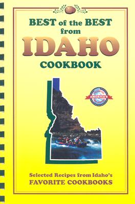 Best of the Best from Idaho Cookbook: Selected Recipes from Idaho's Favorite Cookbooks - McKee, Gwen (Editor), and Moseley, Barbara (Editor), and England, Tupper (Illustrator)