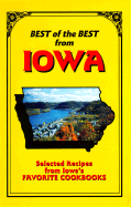 Best of the Best from Iowa Cookbook: Selected Recipes from Iowa's Favorite Cookbooks