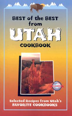 Best of the Best from Utah Cookbook: Selected Recipes from Utah's Favorite Cookbooks - McKee, Gwen, and Moseley, Barbara