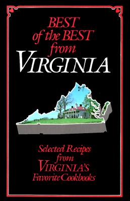 Best of the Best from Virginia: Selected Recipes from Virginia's Favorite Cookbooks - McKee, Gwen (Editor), and Moseley, Barbara (Editor)